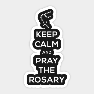 Keep Calm And Pray The Rosary | Catholic Sticker